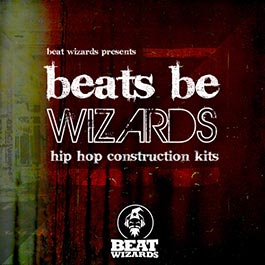 Beats Be Wizards - Hip Hop Construction Kits