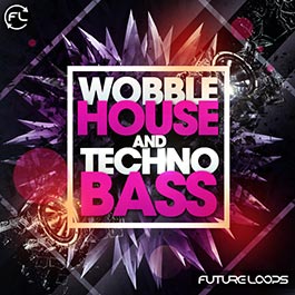 Wobble House And Techno Bass