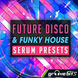 Future Disco & Funky House - Serum Presets