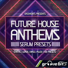 Future House Anthems - Serum Presets