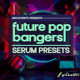 Future Pop Bangers - Serum Presets